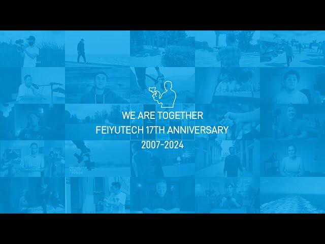 FeiyuTech 17th Anniversary - We Are Together