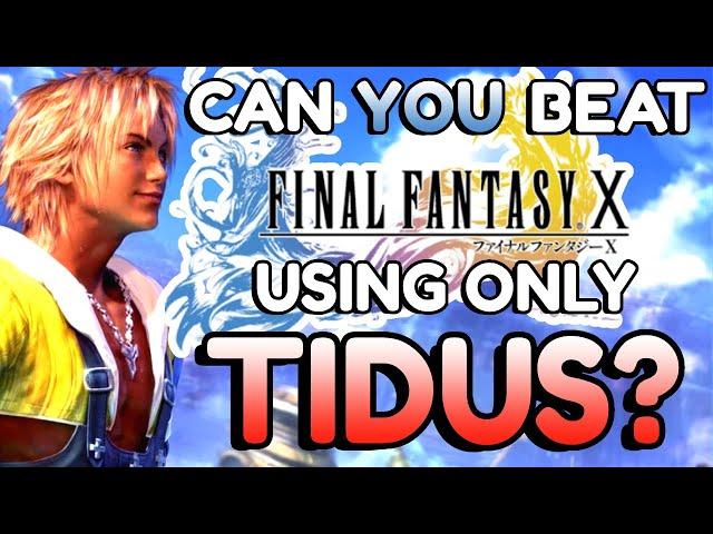 Can You Beat Final Fantasy 10 With ONLY TIDUS?