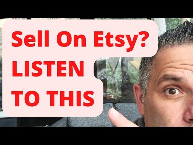 Sell On Etsy? LISTEN TO THIS