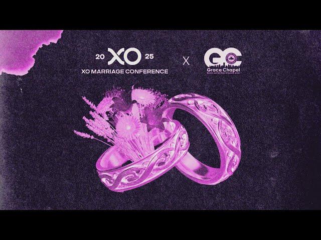 XO Marriage Conference Finale | RCCG Grace Chapel | February 12th, 2025