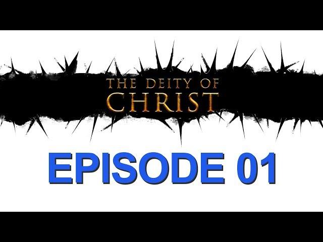 The Deity of Christ: Part 1 (Comfort & Durbin)