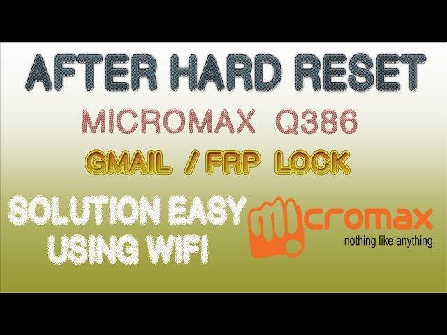 How to HARD RESET and UNLOCK Gmail Bypass (FRP) MICROMAX Q386 Easy Process