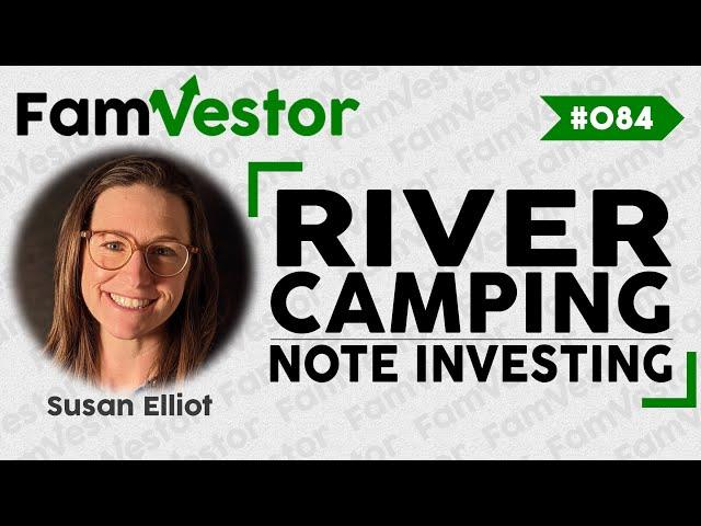 River Camping & Note Investing | FV084