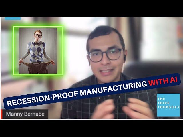 Manny Bernabe: Recession-Proof Manufacturing with AI