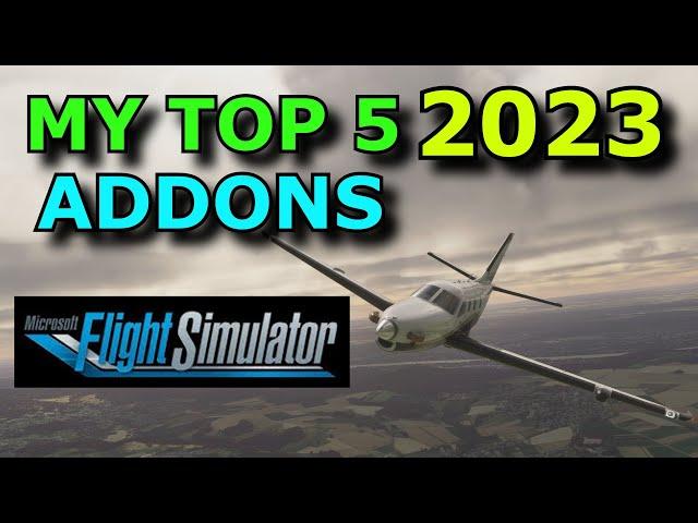 FS2020: My Top 5 Addons In 2023 For Flight Sim 2020 - What Are Your Choices?