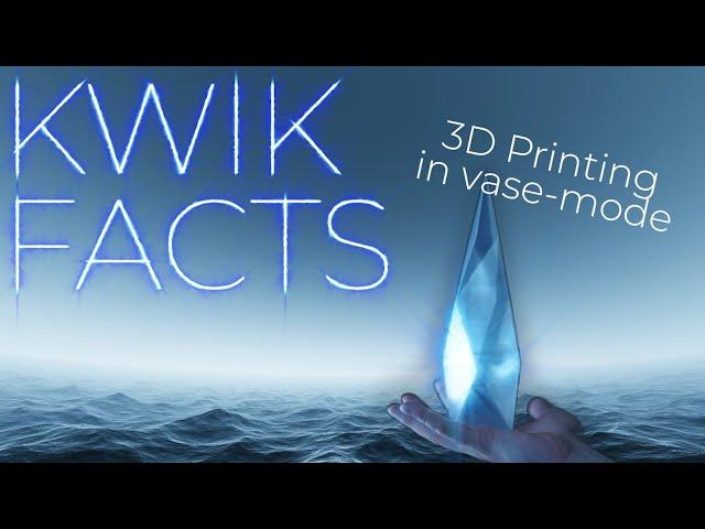 Kwik Facts : 3D printing in Vase Mode