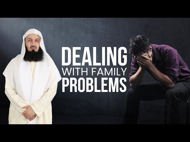 NEW | Dealing with Family Problems - Mufti Menk