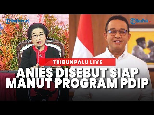 Anies Baswedan Disebut Siap 'Manut' Program PDIP Usai Disindir Megawati