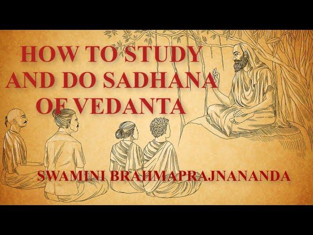 How to study and do sadhana of Vedanta l Swamini Brahmaprajnananda