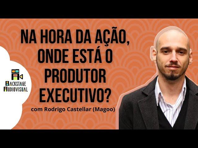 Produção executiva na prática - com Rodrigo Magoo