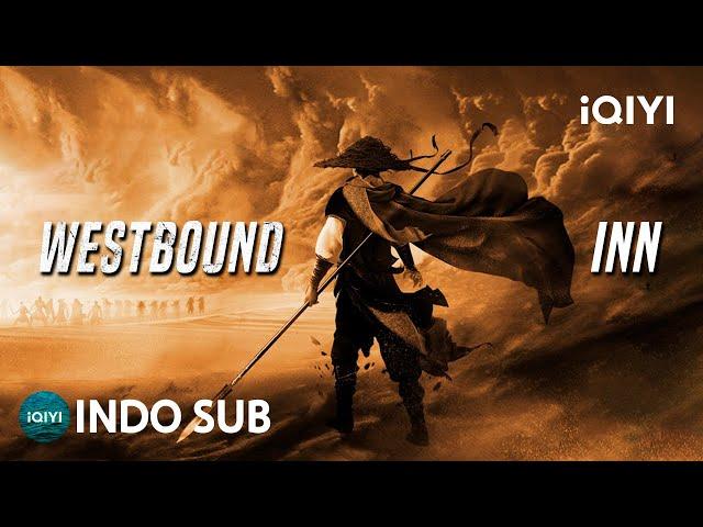 【INDO SUB】Westbound Inn | Aksi/Bela Diri/Wuxia | iQIYI Film Tiongkok