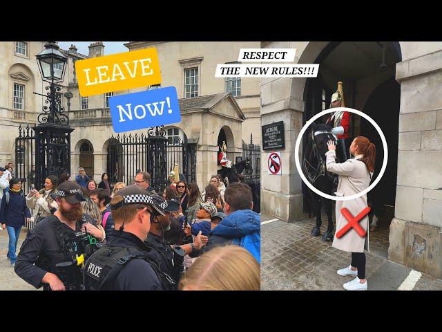 LEAVE NOW! Respect the New Rules When visiting the King's Guard at Horse Guards in London