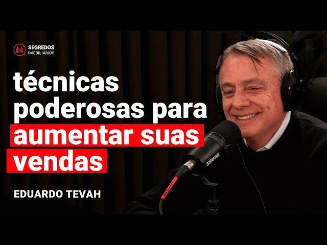 TÉCNICAS DE VENDA que todo CORRETOR DE IMÓVEIS precisa SABER - Eduardo Tevah