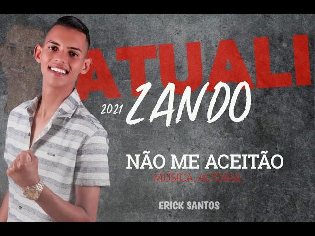 não me aceitão Erick Santos promocional 2021