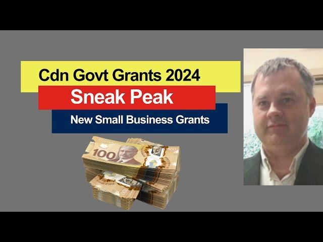 Cdn Govt Grants 2024 - Sneak Peak - New Small Business Grants