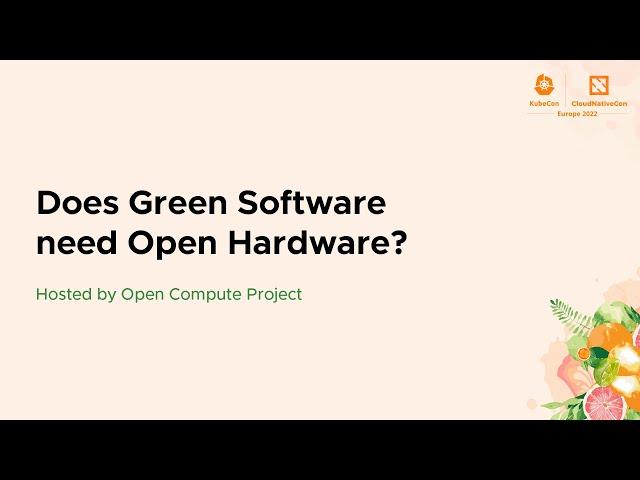 Does Green Software need Open Hardware? - Hosted by Open Compute Project