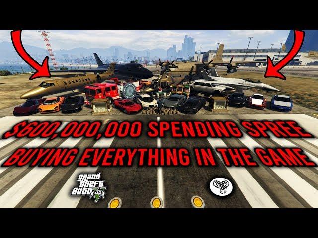 GTA 5 - $600,000,000 SPENDING SPREE! BUYING EVERYTHING IN THE GAME! (Cars, Planes, Arcades and More)