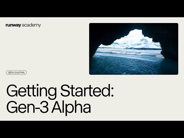 Getting Started with Gen-3 Alpha | Runway Academy