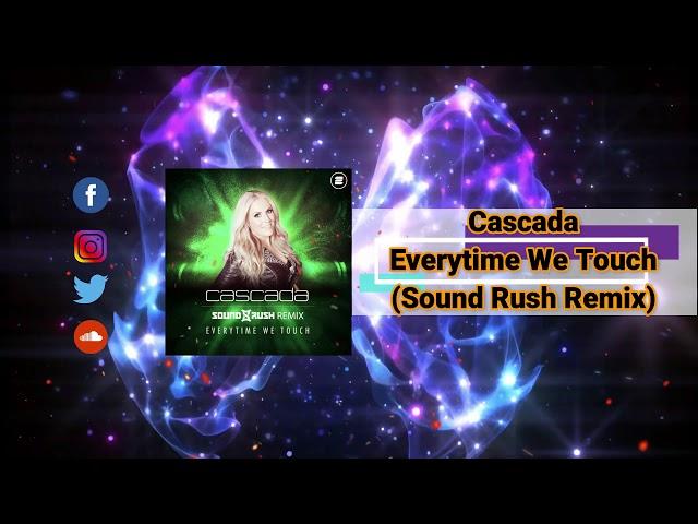 Cascada - Everytime We Touch (Sound Rush Remix) [Free Download]