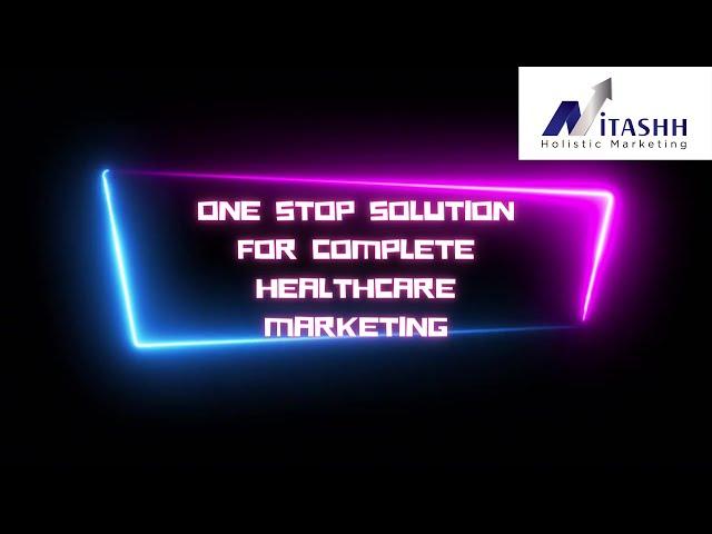 Nitashh marketing Solutions One-stop Solution for Complete Healthcare Marketing