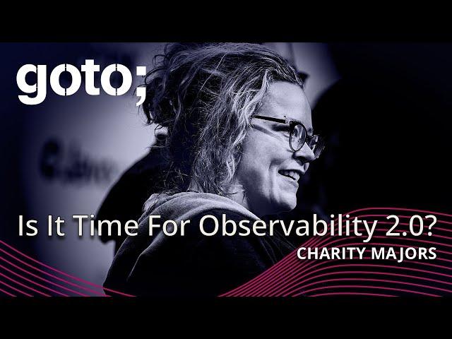 Is It Time To Version Observability? (Signs Point To Yes) • Charity Majors • GOTO 2024