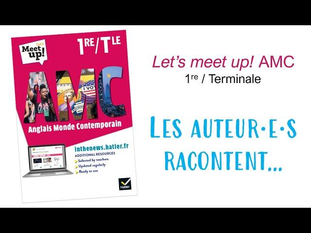 Anglais lycée, Let's Meet Up! AMC : les auteur⸱e⸱s vous racontent...