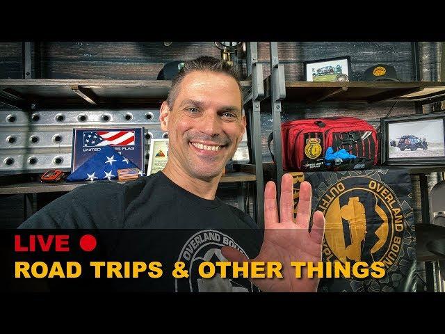 Overland Bound Live - Happy 4th! Road Trips and Other Things