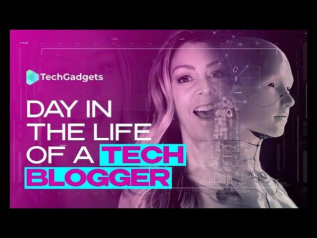 DAY IN THE LIFE of a Tech Blogger!