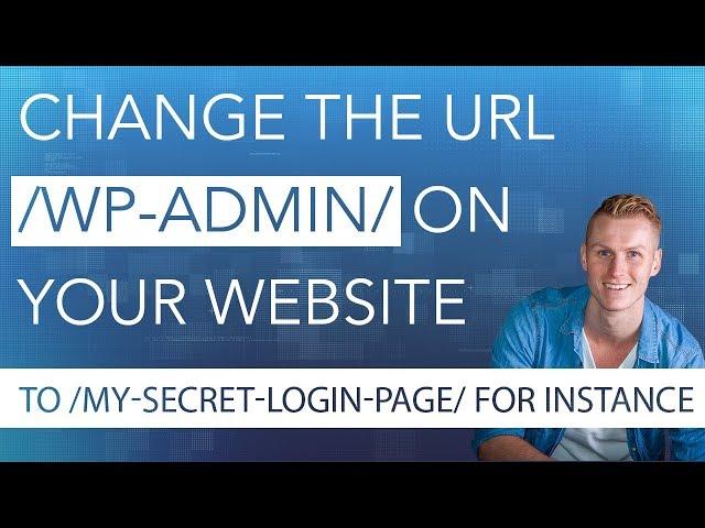 Change Your Wordpress URL /wp-admin/