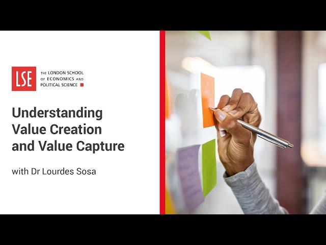 Understanding Value Creation and Value Capture | LSE