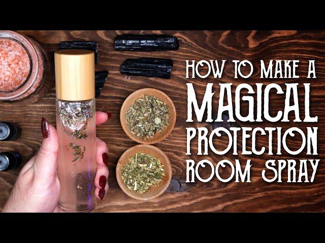 How to Make Protection Room Spray: Bed, Bath & Broomsticks Cleanse & Protect - Magical Crafting