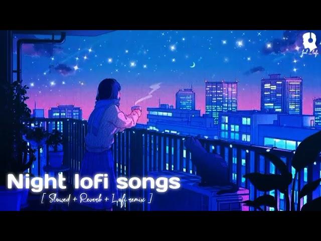 1 Hour Of Night Hindi Lofi Songs To Study \Chill \Relax \Refreshing