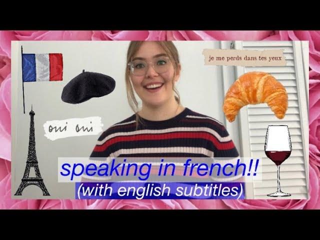 speaking in french!! (with english subtitles)