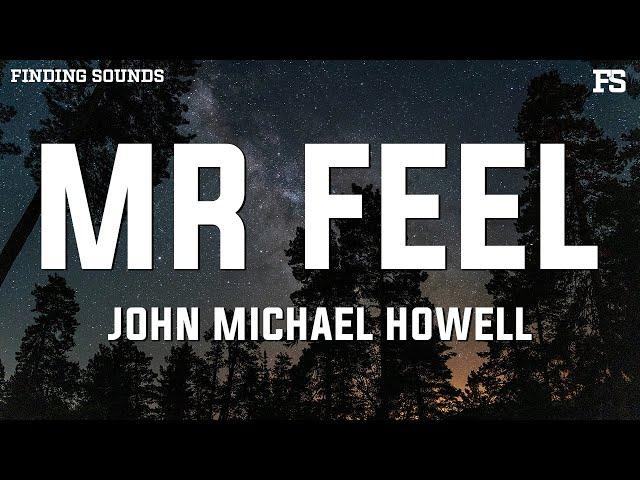 John Michael Howell - Mr. Feel (Lyrics)