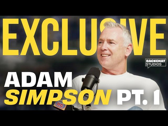 Adam Simpson's First Interview (Part 1) | BackChat Podcast Exclusive