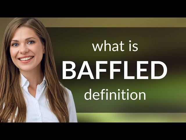 Baffled • BAFFLED definition