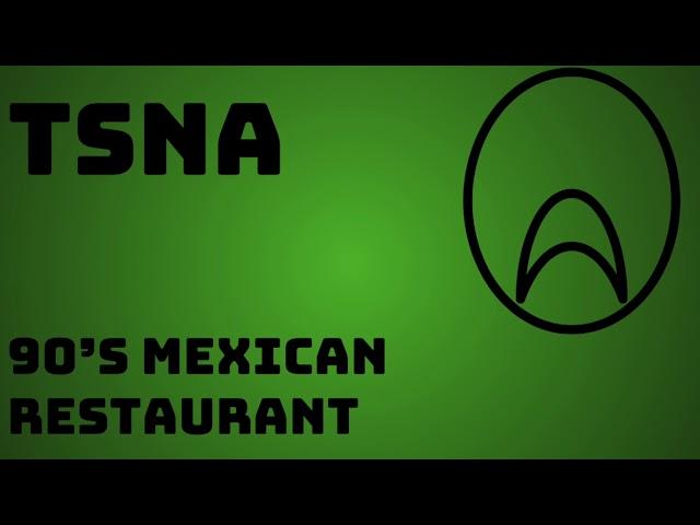 TSNA- 90's Mexican Restaurant