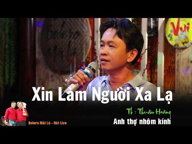 Xin Làm Người Xa Lạ | TG Tú Nhi | Thuận Hoàng nhôm kính hát live giao lưu Bolero Mái Lá