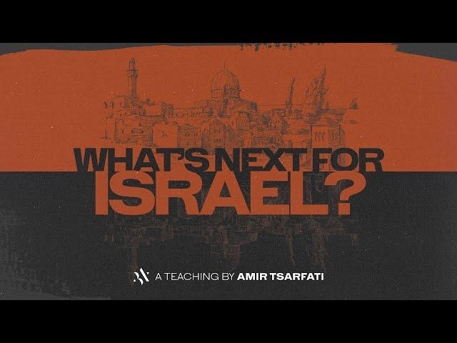 Amir Tsarfati: What's Next for Israel?