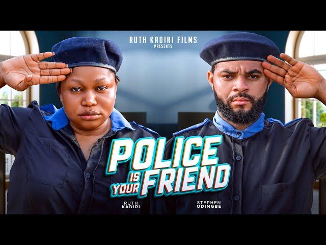 POLICE IS YOUR FRIEND 1- RUTH KADIRI STEPHEN ODIMGBE ATEWE RAPHEAL