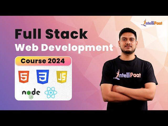 Full Stack Web Development Course 2024 | Complete Full Stack Developer Course | Intellipaat