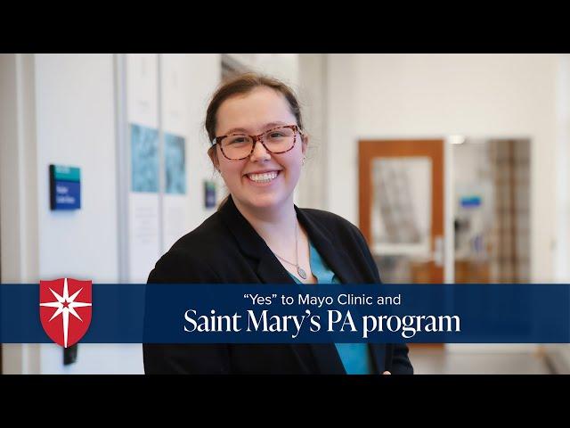 "Yes" to Mayo Clinic and Saint Mary's PA Program