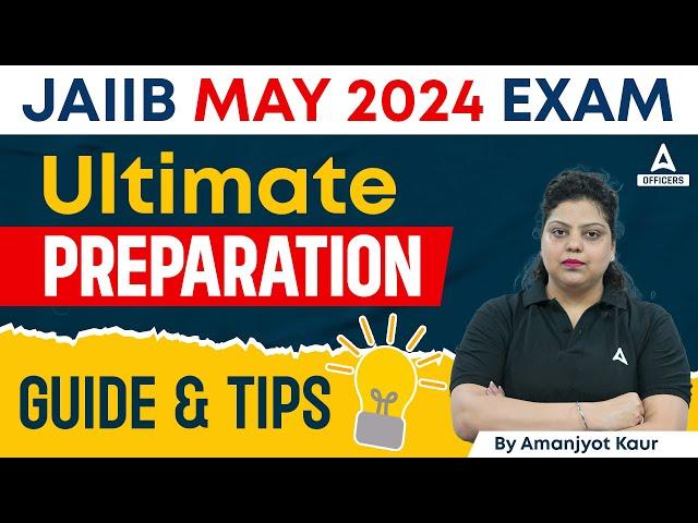 JAIIB May 2024 Exam | Ultimate Preparation Guide & Tips