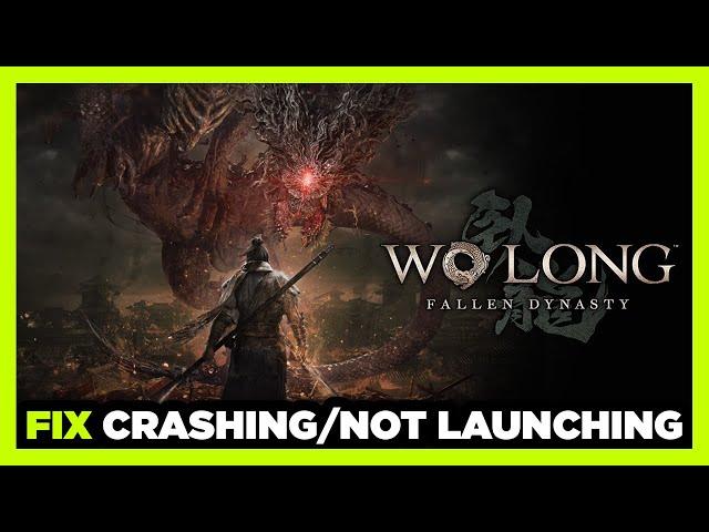 How to FIX Wo Long Fallen Dynasty Crashing / Not Launching!