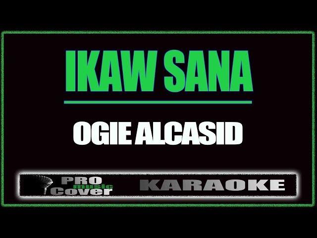 Ikaw Sana - OGIE ALCASID (KARAOKE)