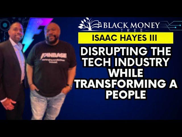 Isaac Hayes III: Generational Wealth, Venture Capital Challenges, and Cultural Misappropriation