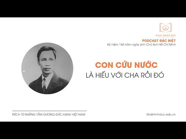 PODCAST ĐẶC BIỆT LÒNG HIẾU THẢO CỦA BÁC HỒ -  CON CỨU NƯỚC LÀ HIẾU VỚI CHA RỒI ĐÓ