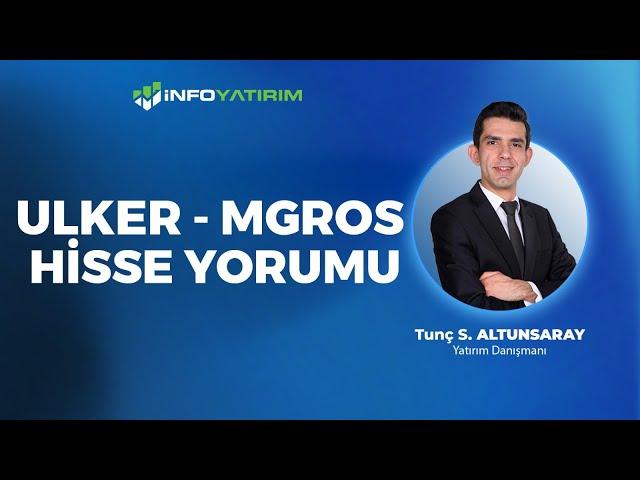 Tunç Safa Altunsaray'dan ULKER - MGROS Hisse Yorumu '24 Kasım 2024' | İnfo Yatırım