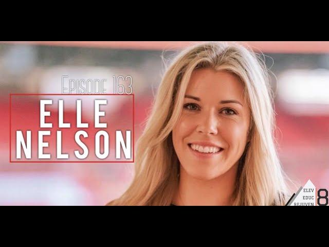 Elev8 Podcast Ep. 163  Be Courageous, Bet on You with Elle Nelson