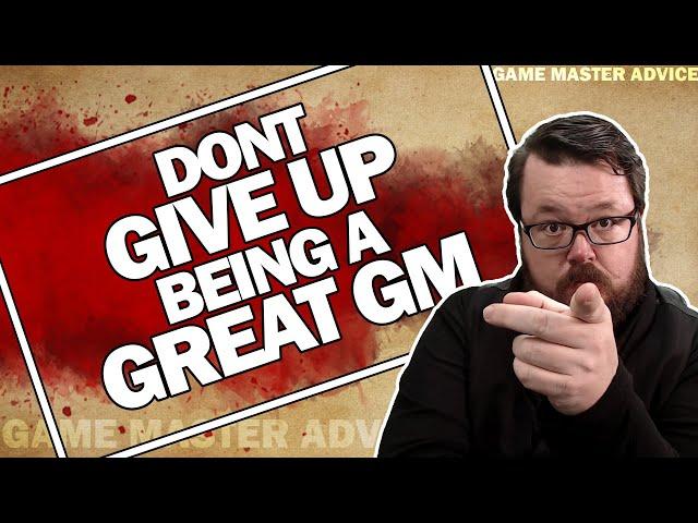 Why You Should Not Give Up as a Game Master - GM Tips